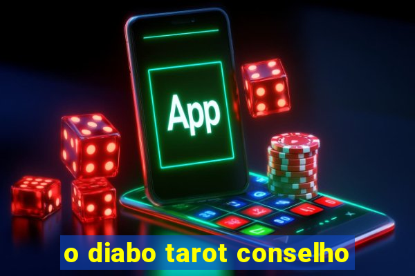 o diabo tarot conselho